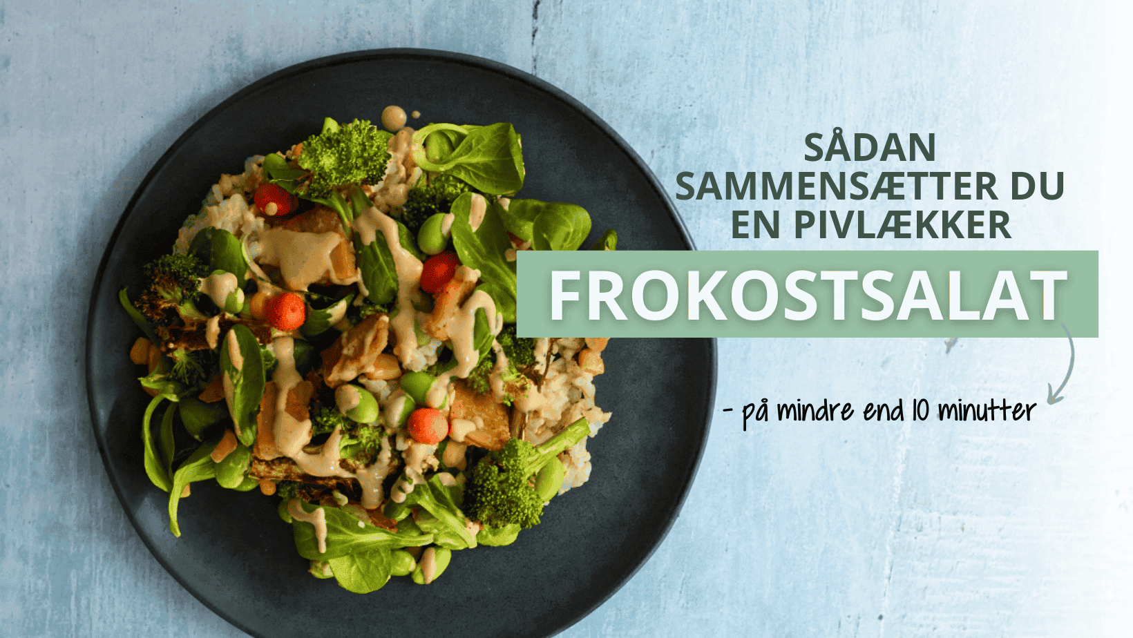 Sådan sammensætter du en pivlækker frokostsalat