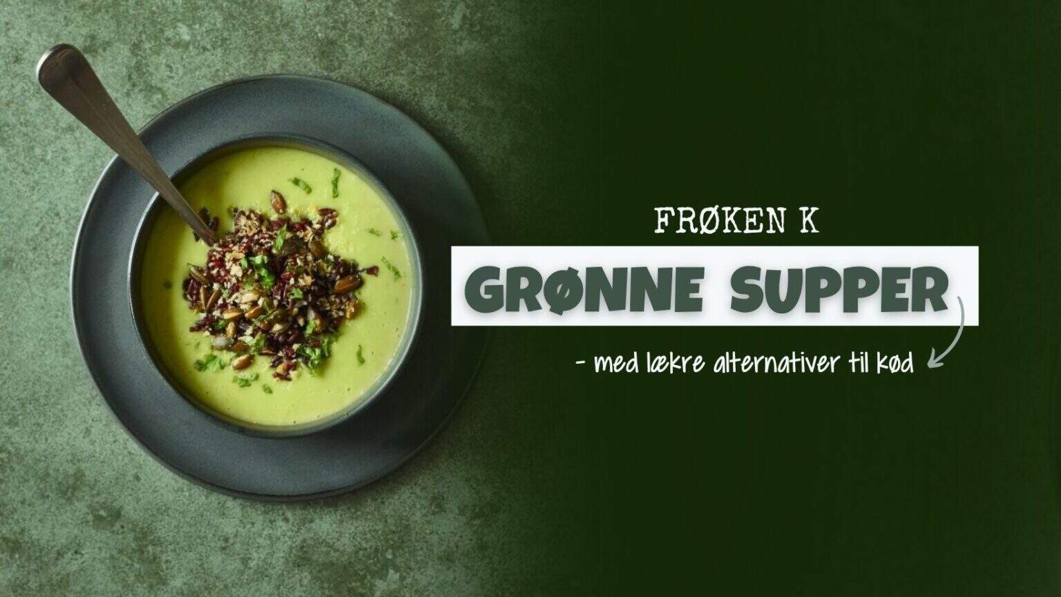 Frøken K - Grønne supper kursus